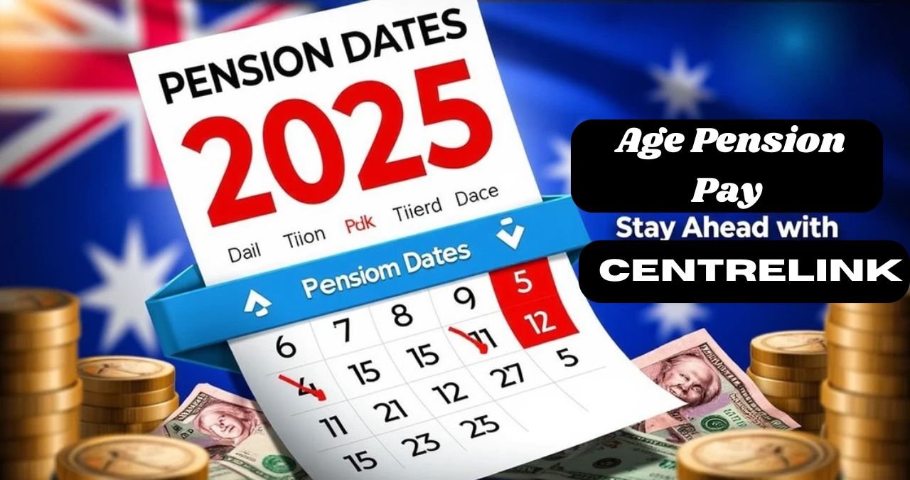 Centrelink Age Pension Pay Dates 2025 Stay Ahead with Your Payments